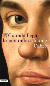 portada_cuando-llega-la-penumbra_jaume-cabre_201701251035