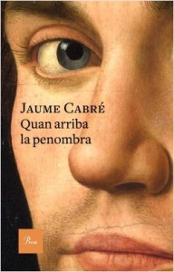 portada_quan-arriba-la-penombra_jaume-cabre_201612121811